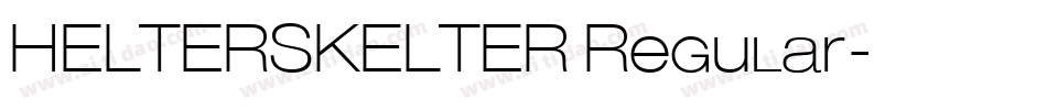 HELTERSKELTER Regular字体转换
